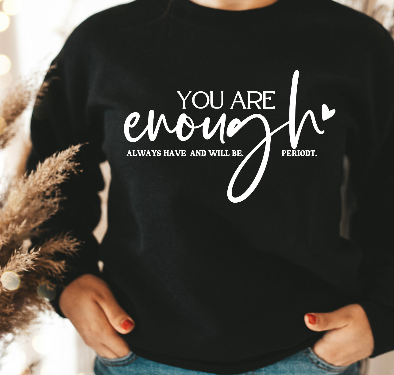 You are ENOUGH